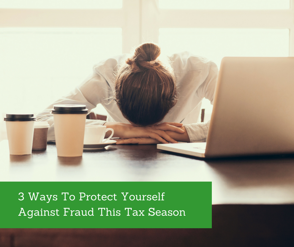 3 Ways to Protect Yourself From Fraud This Tax Season